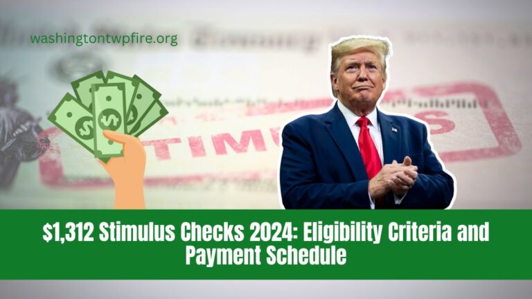 $1,312 Stimulus Checks 2024: Eligibility Criteria and Payment Schedule