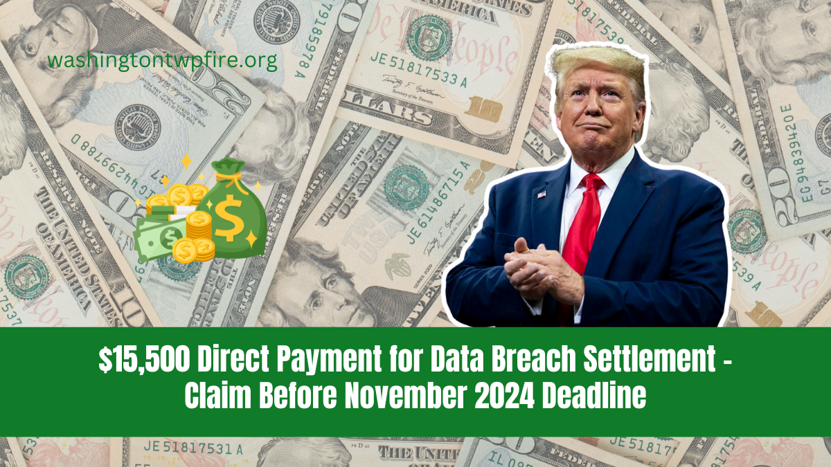 $15,500 Direct Payment for Data Breach Settlement - Claim Before November 2024 Deadline