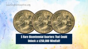 5 Rare Bicentennial Quarters That Could Unlock a $250,000 Windfall!