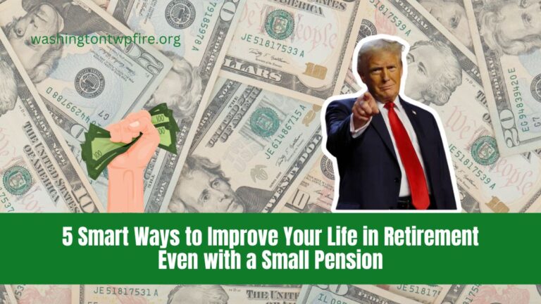 5 Smart Ways to Improve Your Life in Retirement Even with a Small Pension