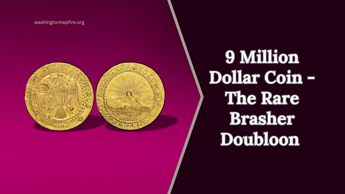 9 Million Dollar Coin - The Rare Brasher Doubloon That’s Worth a Fortune