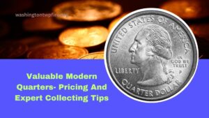 Valuable Modern Quarters- Pricing And Expert Collecting Tips