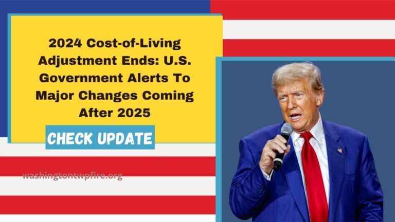 2024 Cost-of-Living Adjustment Ends: U.S. Government Alerts To Major Changes Coming After 2025