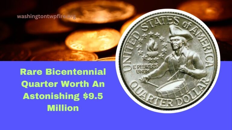 Rare Bicentennial Quarter Worth An Astonishing $9.5 Million