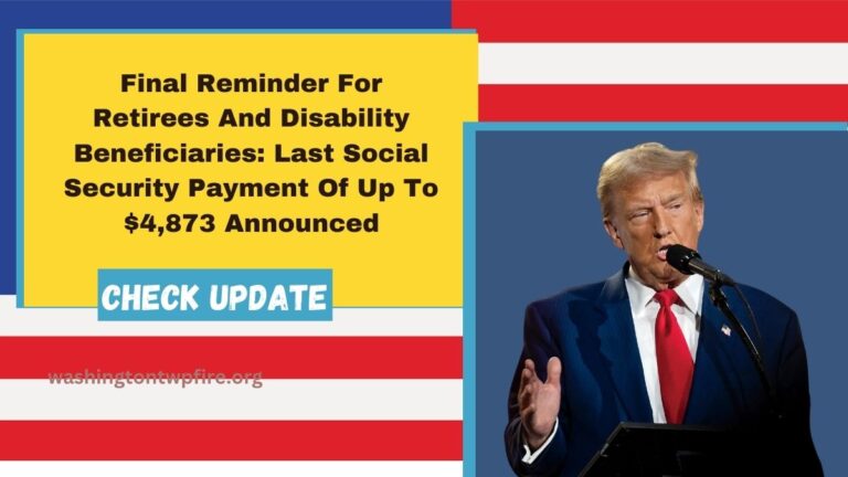 Final Reminder For Retirees And Disability Beneficiaries: Last Social Security Payment Of Up To $4,873 Announced