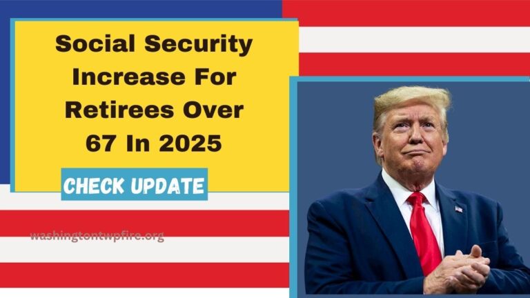 Social Security Increase For Retirees Over 67 In 2025