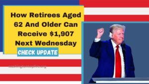 How Retirees Aged 62 And Older Can Receive $1,907 Next Wednesday