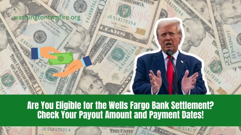 Are You Eligible for the Wells Fargo Bank Settlement? Check Your Payout Amount and Payment Dates!