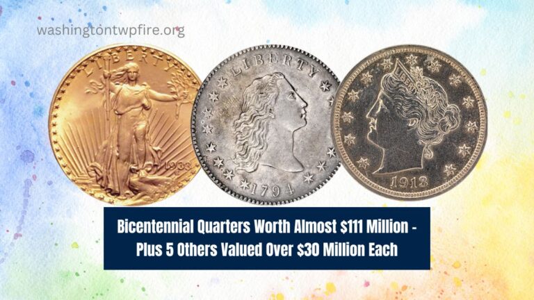 Bicentennial Quarters Worth Almost $111 Million – Plus 5 Others Valued Over $30 Million Each