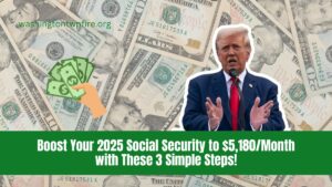 Boost Your 2025 Social Security to $5,180/Month with These 3 Simple Steps!