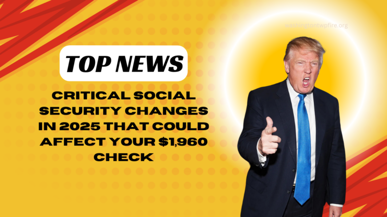 Critical Social Security Changes In 2025 That Could Affect Your $1,960 Check