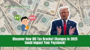 Discover How IRS Tax Bracket Changes in 2025 Could Impact Your Paycheck!