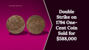 How The Double Strike on 1794 One-Cent Coin Sold For $588,000?