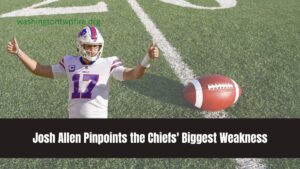 Josh Allen Pinpoints the Chiefs' Biggest Weakness