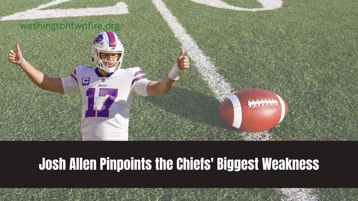 Josh Allen Pinpoints the Chiefs' Biggest Weakness