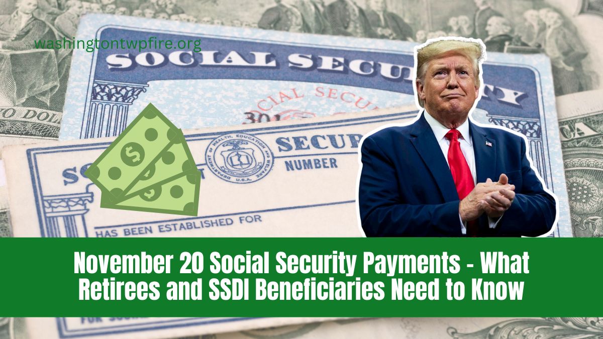 November 20 Social Security Payments - What Retirees and SSDI Beneficiaries Need to Know