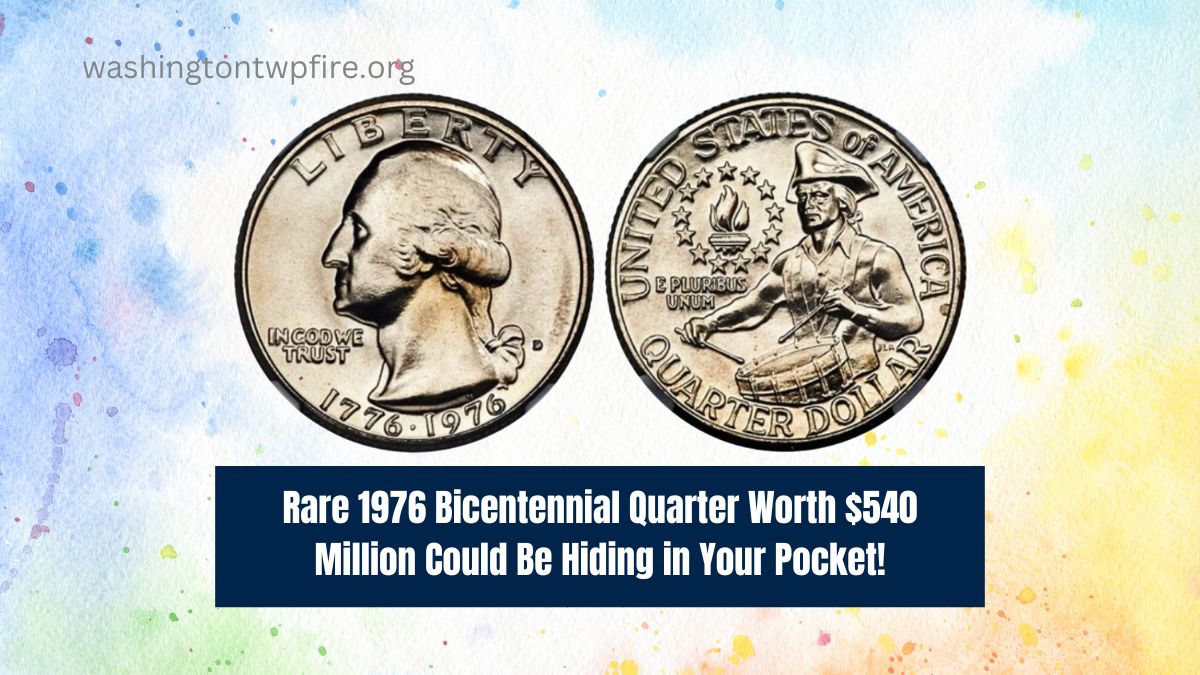 Rare 1976 Bicentennial Quarter Worth $540 Million Could Be Hiding in Your Pocket!