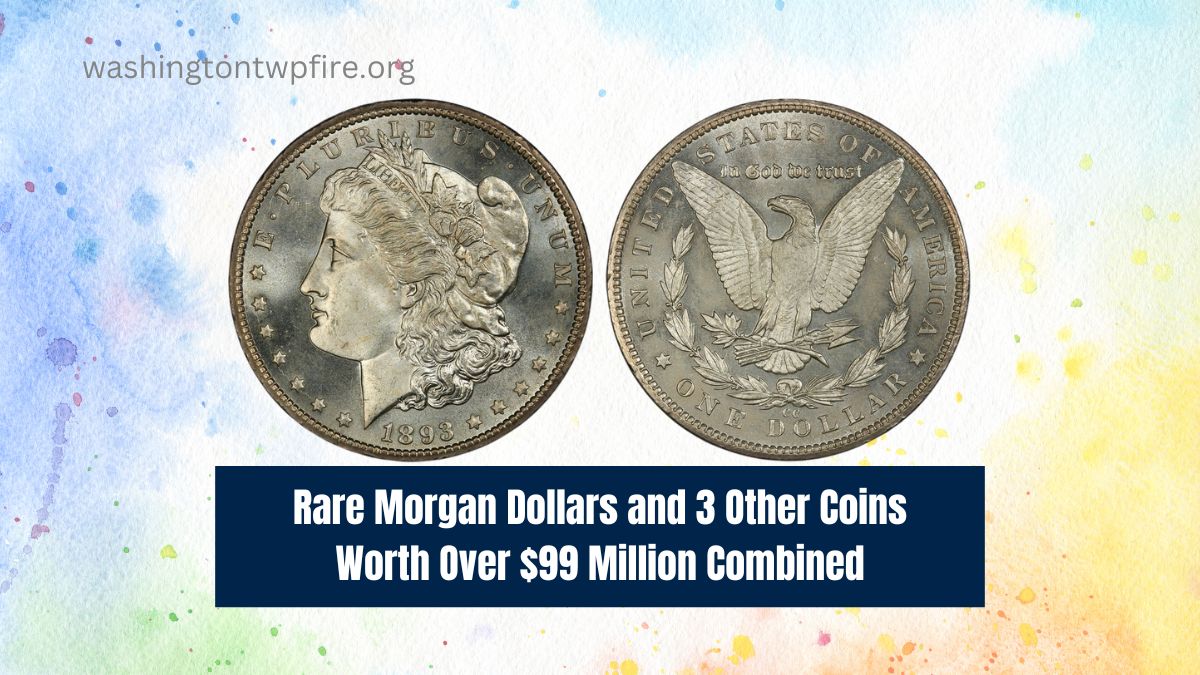 Rare Morgan Dollars and 3 Other Coins Worth Over $99 Million Combined