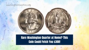 Rare Washington Quarter at Home? This Coin Could Fetch You $300!