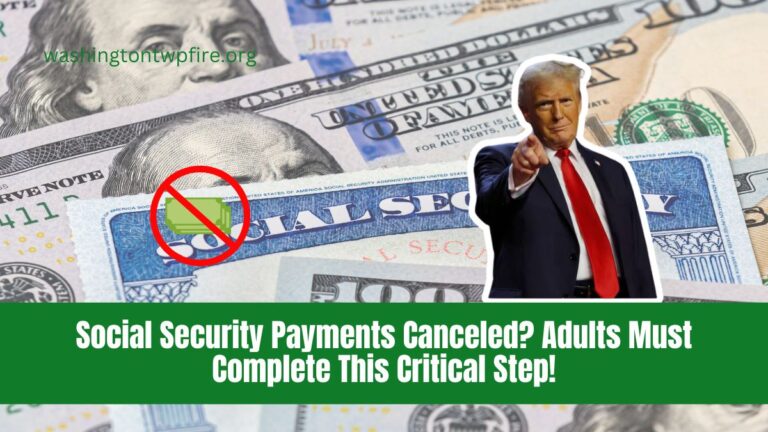 Social Security Payments Canceled? Adults Must Complete This Critical Step!