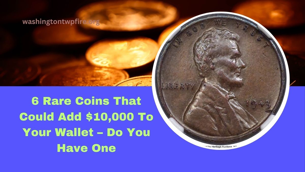 6 Rare Coins That Could Add $10,000 To Your Wallet – Do You Have One