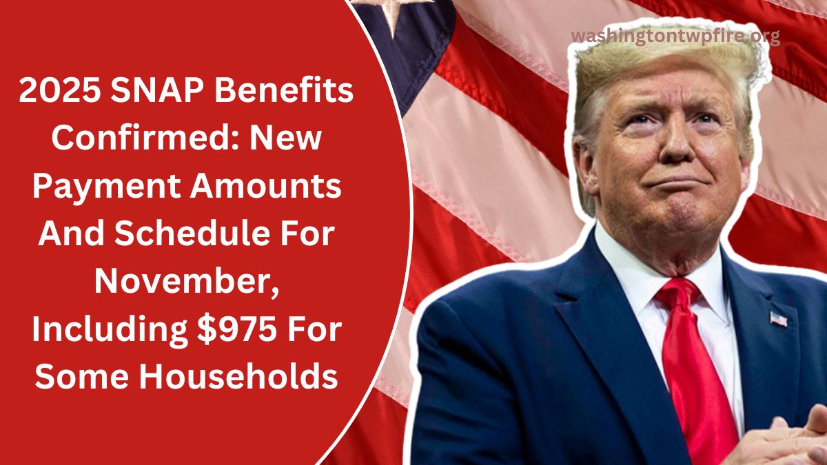 2025 SNAP Benefits Confirmed: New Payment Amounts And Schedule For November, Including $975 For Some Households