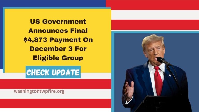 US Government Announces Final $4,873 Payment On December 3 For Eligible Group