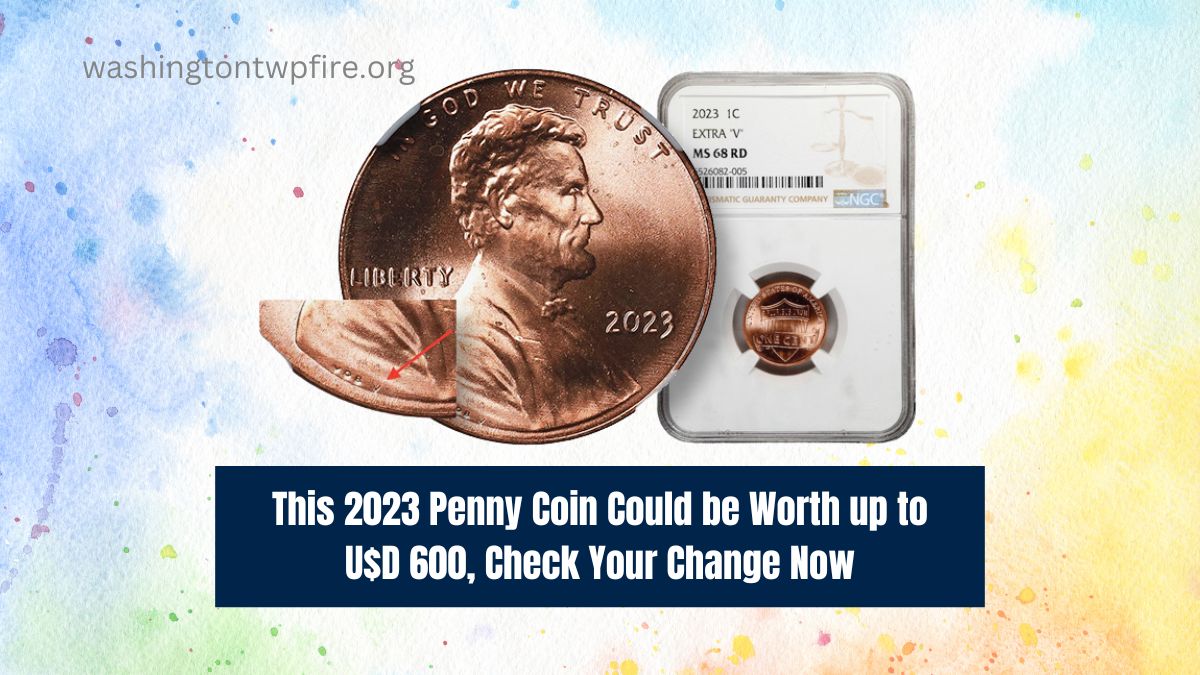 This 2023 Penny Coin Could be Worth up to U$D 600, Check Your Change Now