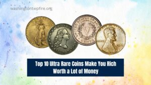 Top 10 Ultra Rare Coins Make You Rich Worth a Lot of Money