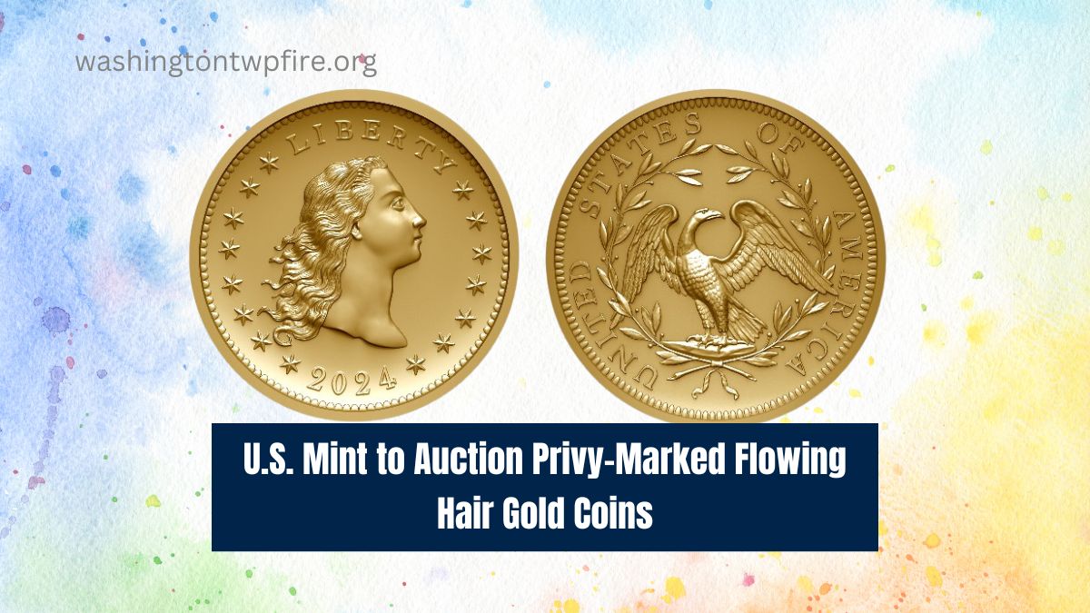 U.S. Mint to Auction Privy-Marked Flowing Hair Gold Coins