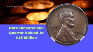 Rare Bicentennial Quarter Valued At $15 Million: 5 More Hidden Gems Worth Over $799,999