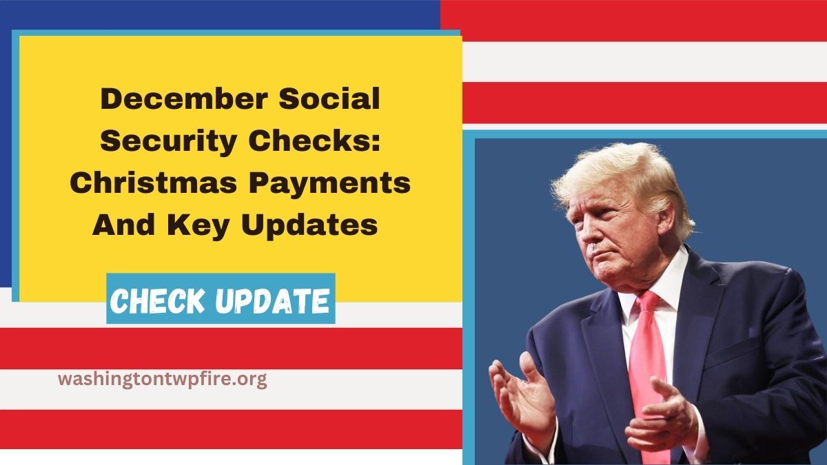 December Social Security Checks: Christmas Payments And Key Updates For Retirees